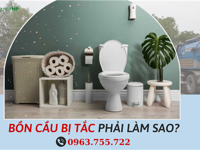 Địa chỉ chuyên thông tắc bồn cầu tại Hải Phòng, uy tín, giá rẻ
